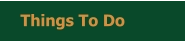 Things To Do